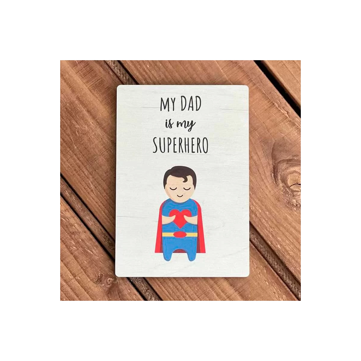 Felicitare din Lemn „Tată Super-erou” Felicitare din Lemn „Tată Super-erou”